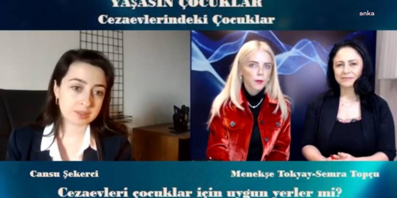 Avukat Cansu Şekerci: “Çocuğun Yeri Cezaevi Değil, Okuldur”