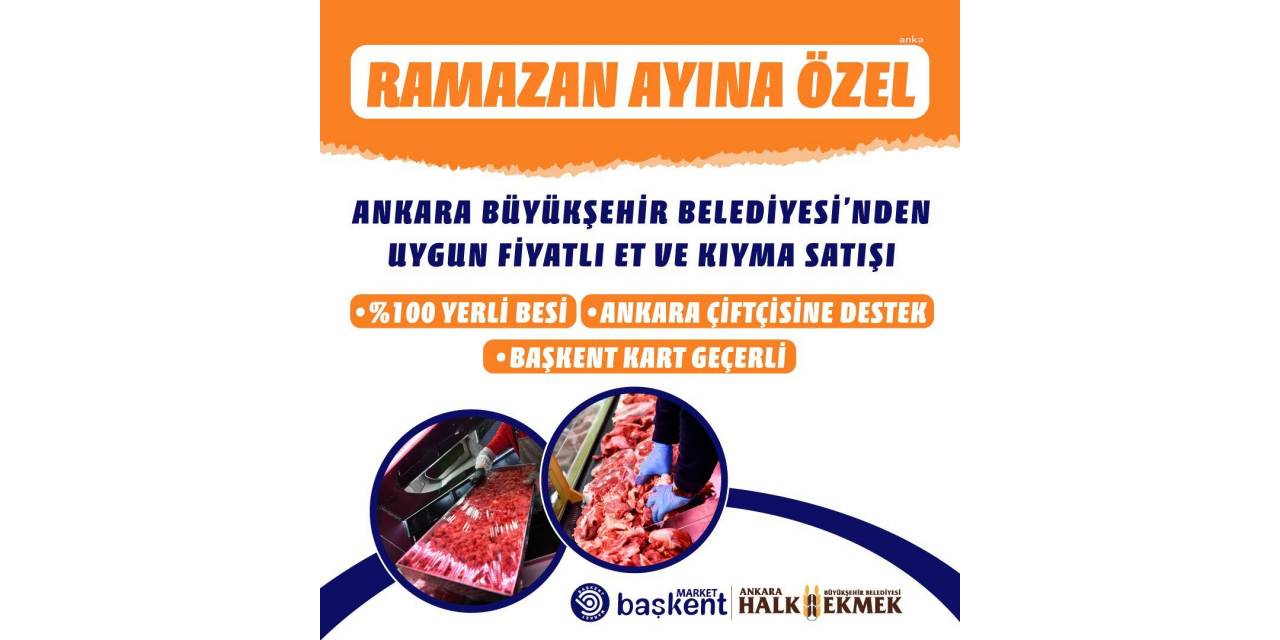 Ankara Büyükşehir Belediyesinden Ramazana Özel Uygun Fiyatlı Et Ve Kıyma Satışı