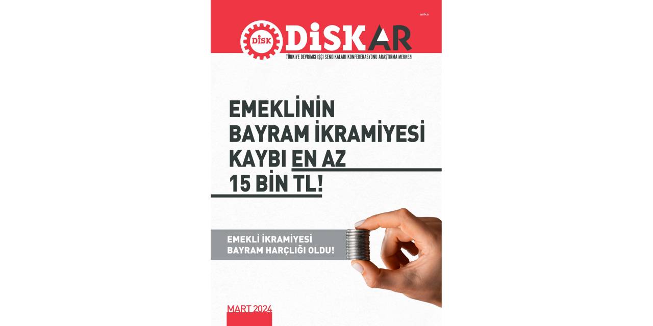 Disk-ar: Emekliikramiyesi Bayram Harçlığı Oldu! Emeklinin İkramiye Kaybı En Az 15 Bin Tl