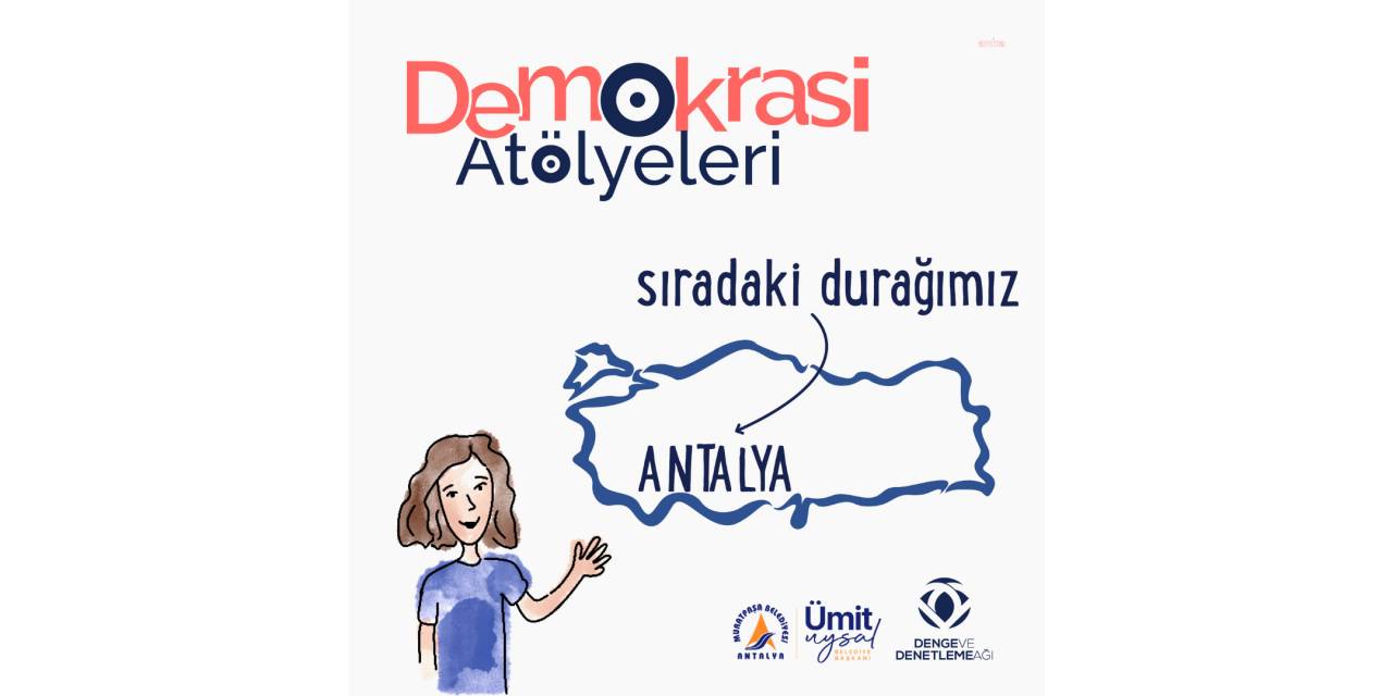 MURATPAŞA BELEDİYESİ‘DEMOKRASİ ATÖLYELERİ’NE EV SAHİPLİĞİ YAPACAK