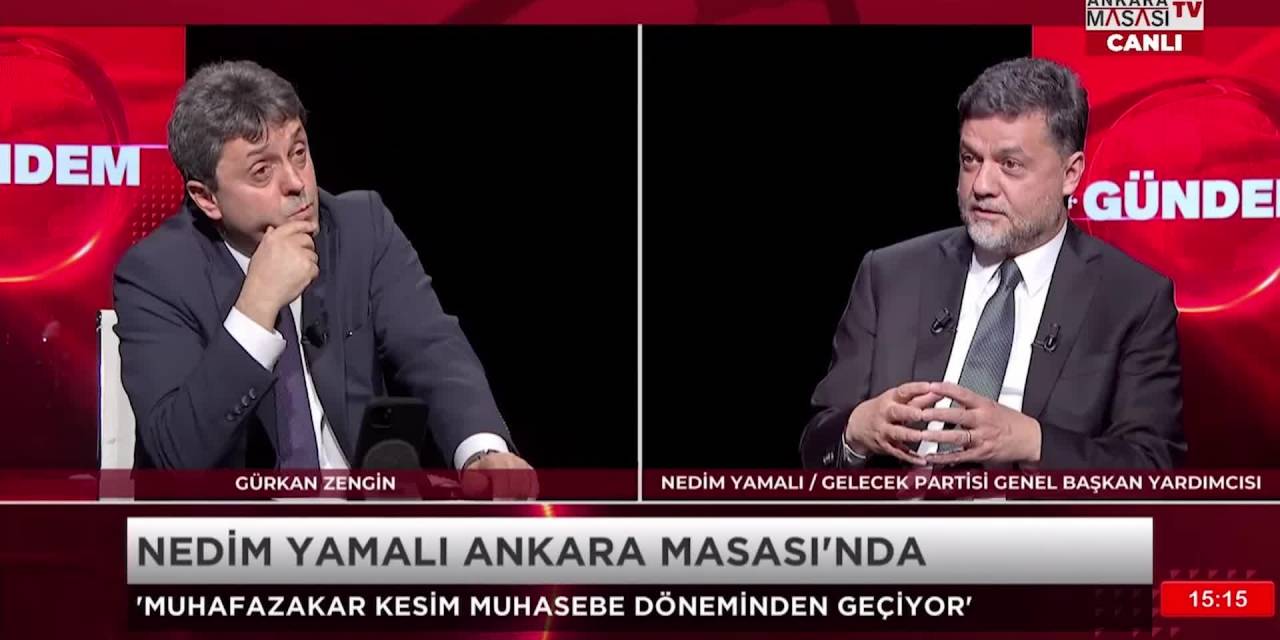 NEDİM YAMALI: “AK PARTİ, BANA GÖRE BİR SİYASİ PARTİ DEĞİL, BİR CEMAATTİR”