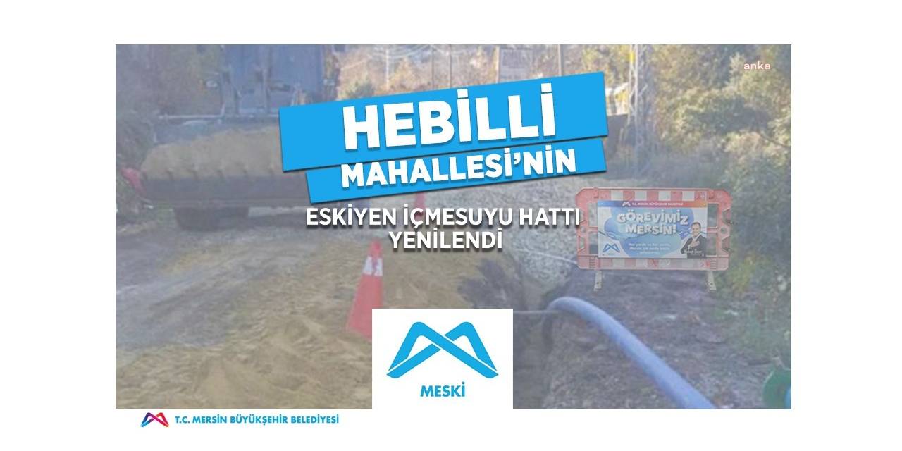 MESKİ, HEBİLLİ MAHALLESİİÇME SUYU HATTI ÇALIŞMALARINI TAMAMLADI