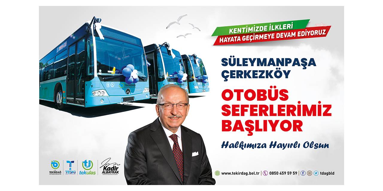 TEKİRDAĞ BÜYÜKŞEHİR, SÜLEYMANPAŞA-ÇERKEZKÖY SEFERLERİNİ BAŞLATIYOR