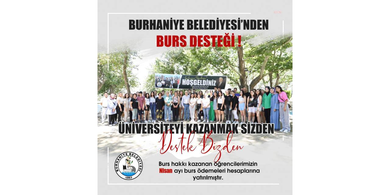 BURHANİYE BELEDİYESİ, ÜNİVERSİTE ÖĞRENCİLERİNİN NİSAN AYI BURSLARINI HESAPLARINA YATIRDI