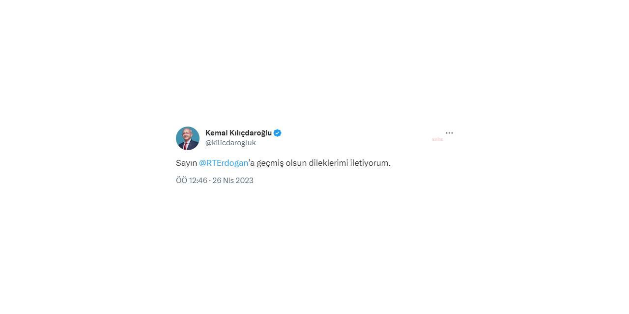 KILIÇDAROĞLU’NDAN ERDOĞAN’A GEÇMİŞ OLSUN MESAJI