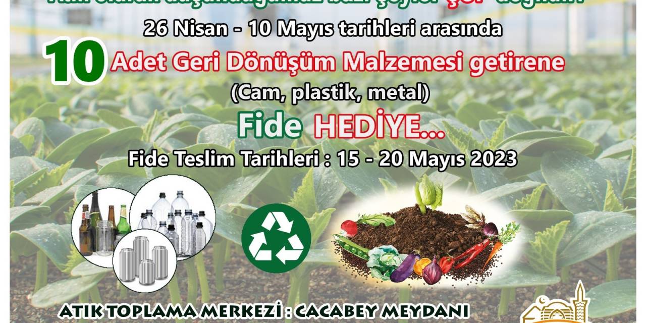 KIRŞEHİR BELEDİYESİ 10 ADET GERİ DÖNÜŞÜM MALZEMESİ GETİRENE FİDE HEDİYE EDECEK