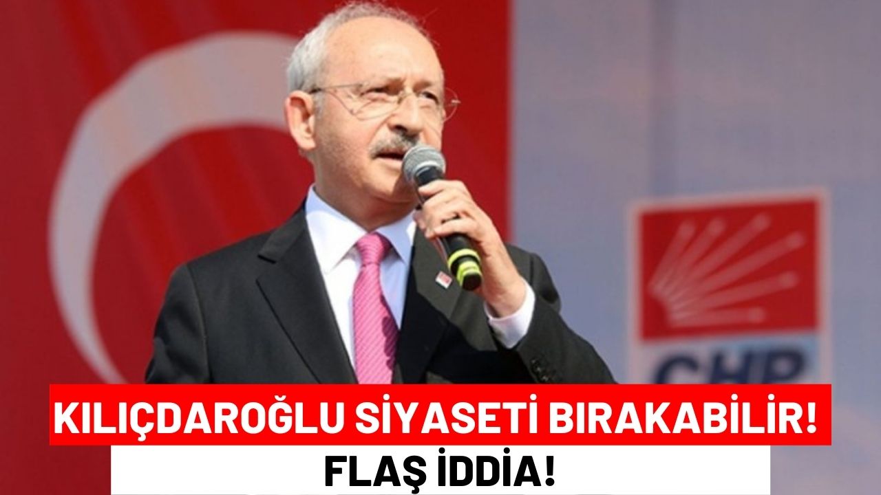 Kılıçdaroğlu Siyaseti Bırakabilir! Flaş İddia!