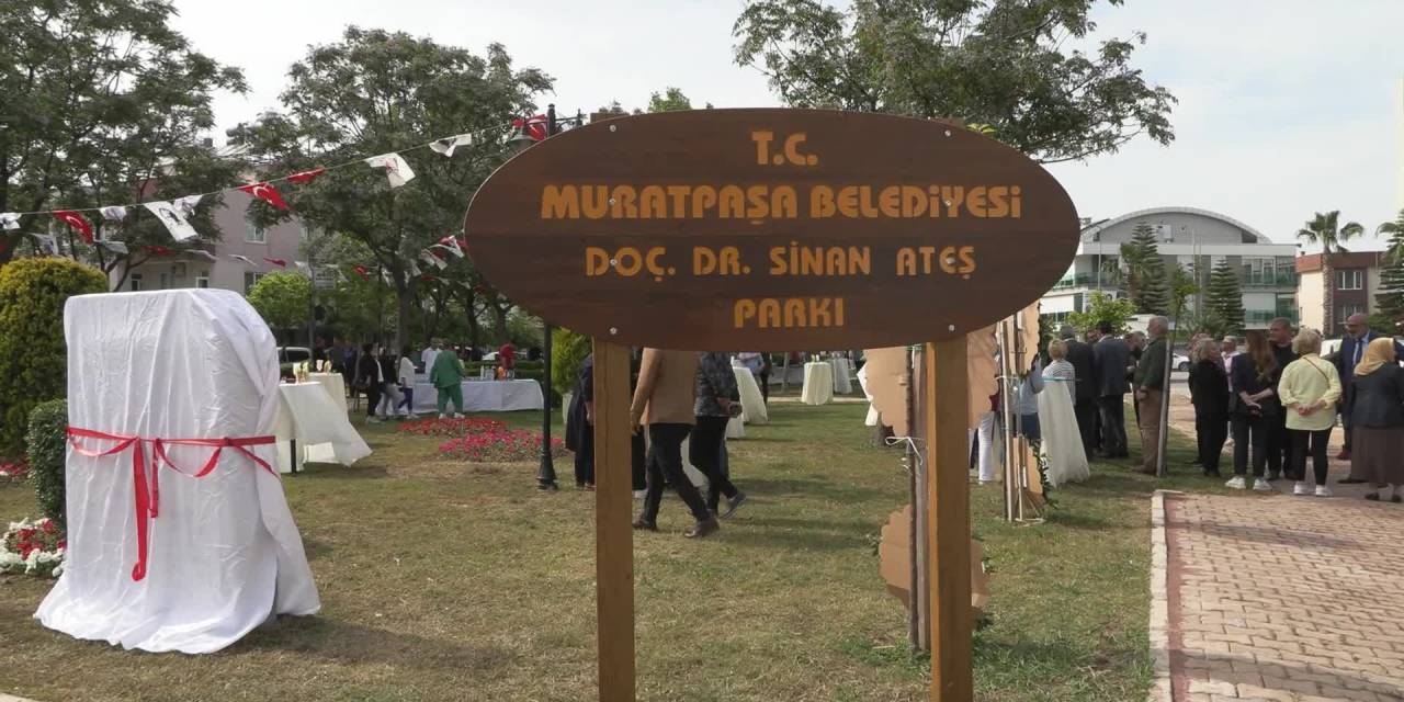 MURATPAŞA’DA DOÇ. DR. SİNAN ATEŞ PARKI DÜZENLENEN TÖRENLE AÇILDI