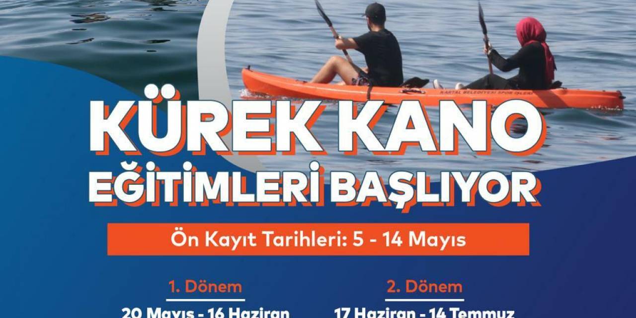 KARTAL BELEDİYESİ’NİN KÜREK VE KANO EĞİTİMLERİ BAŞLIYOR