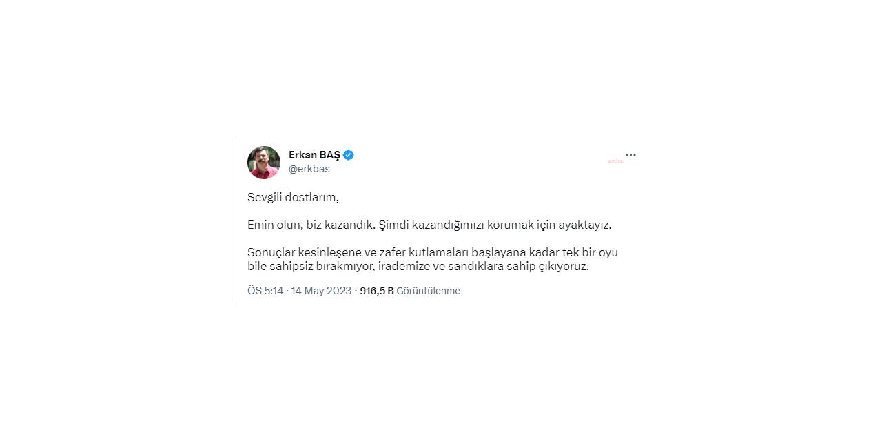 ERKAN BAŞ: EMİN OLUN, BİZ KAZANDIK. ŞİMDİ KAZANDIĞIMIZI KORUMAK İÇİN AYAKTAYIZ