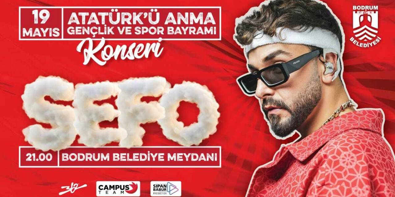 BODRUM’DA 19 MAYIS’TA SEFO SAHNE ALACAK