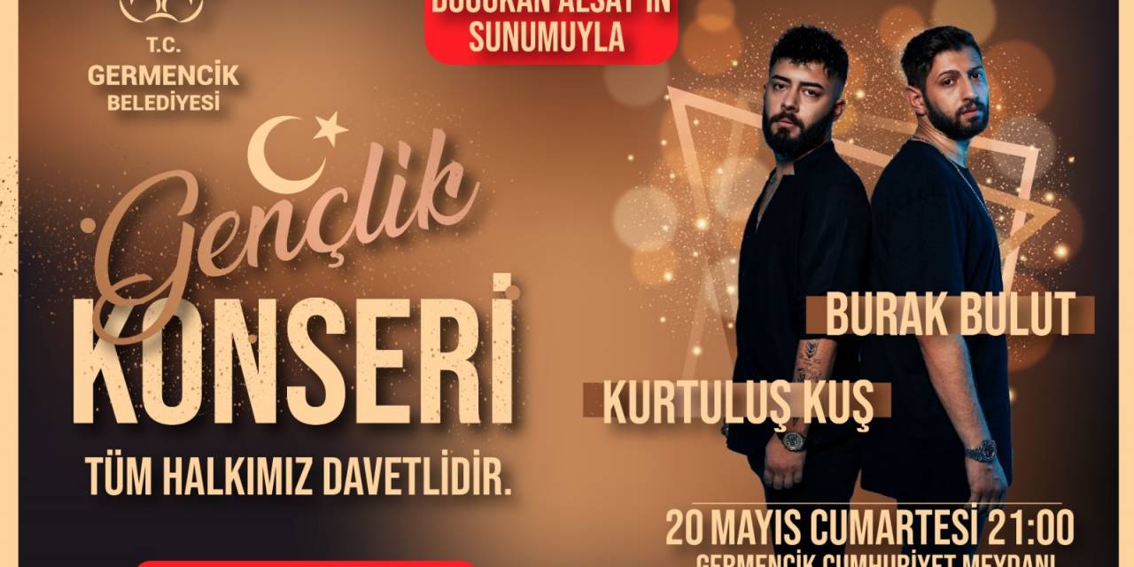 GERMENCİK’TE 19 MAYIS, KURTULUŞ KUŞ VE BURAK BULUT EŞLİĞİNDE KUTLANACAK