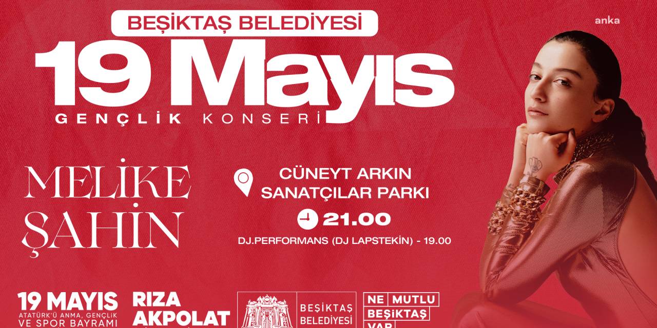 BEŞİKTAŞ’TA 19 MAYIS, MELİKE ŞAHİN KONSERİİLE KUTLANACAK