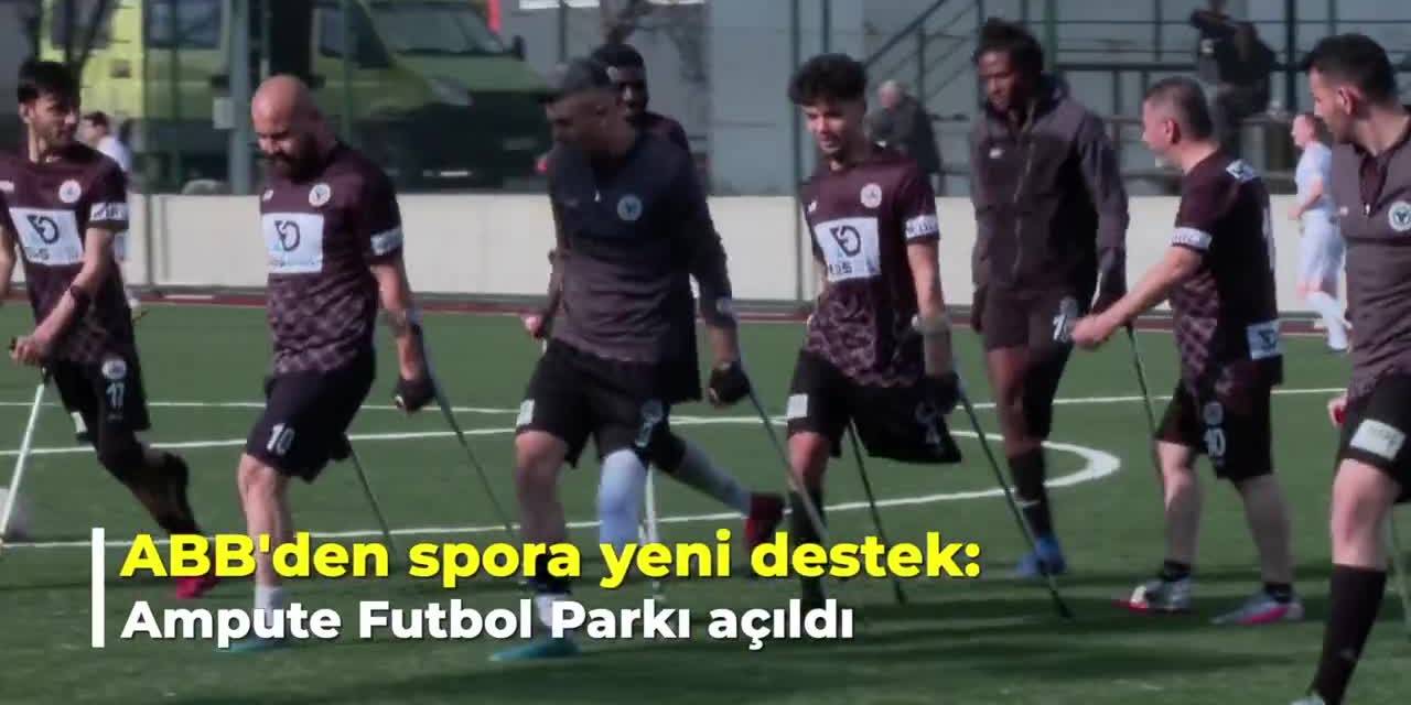 ANKARA BÜYÜKŞEHİR BELEDİYESİ’NDEN SPORA YENİ DESTEK: AMPUTE FUTBOL PARKI AÇILDI