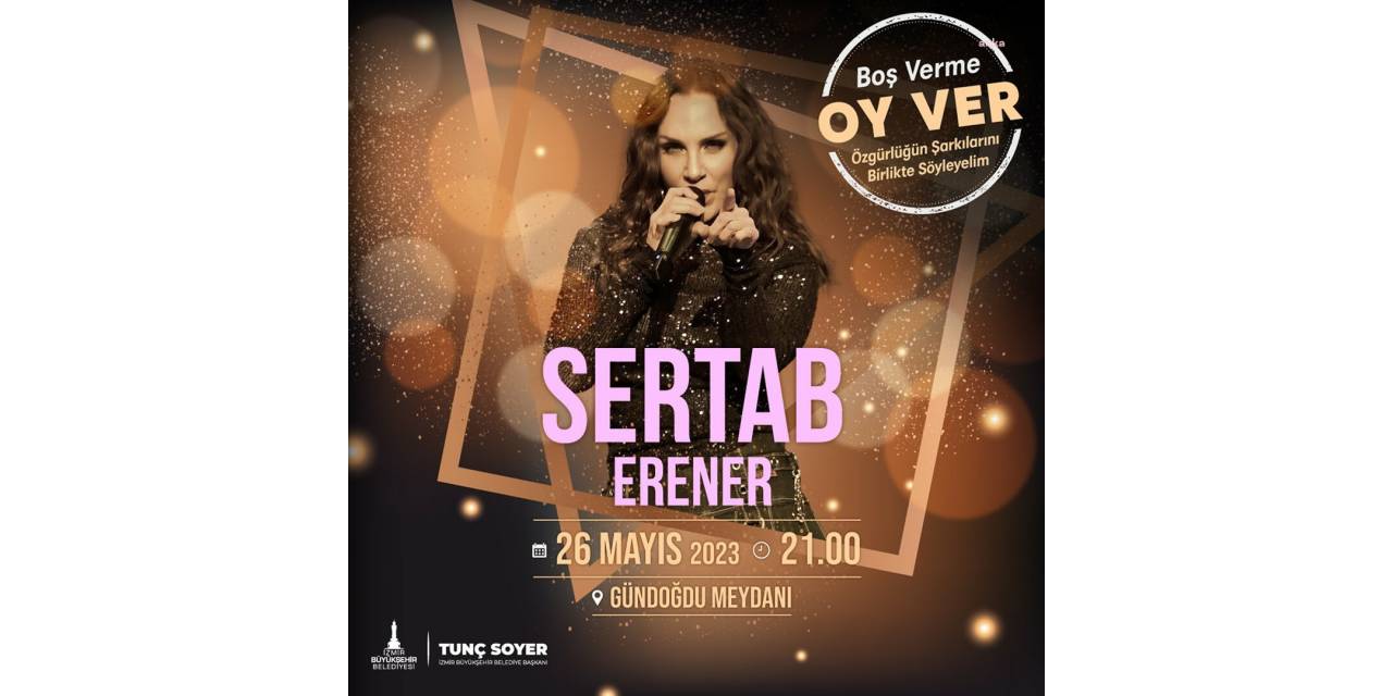 İZMİR’DE SERTAB ERENER İLE SANDIĞA ÇAĞRI