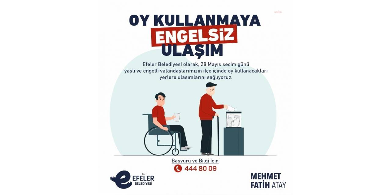 EFELER BELEDİYESİ, SEÇİM GÜNÜ ENGELLİ, HASTA VE YAŞLILARA ÜCRETSİZ ULAŞIM DESTEĞİ VERECEK