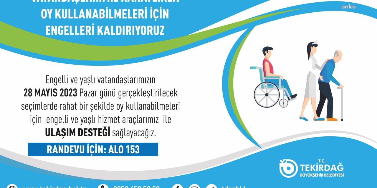 TEKİRDAĞ BÜYÜKŞEHİR'DEN ENGELLİ VE YAŞLI VATANDAŞLARA SEÇİM GÜNÜ ULAŞIM DESTEĞİ