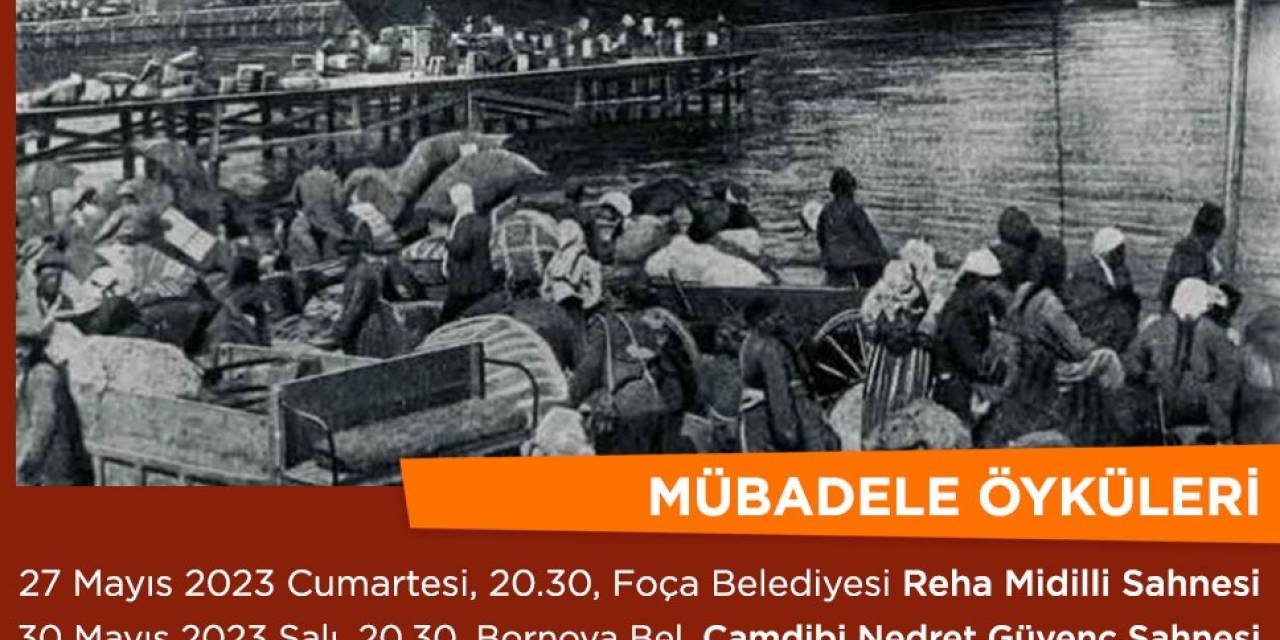 ‘MÜBADELE ÖYKÜLERİ’ FOÇA VE BORNOVA’DA SAHNELENECEK