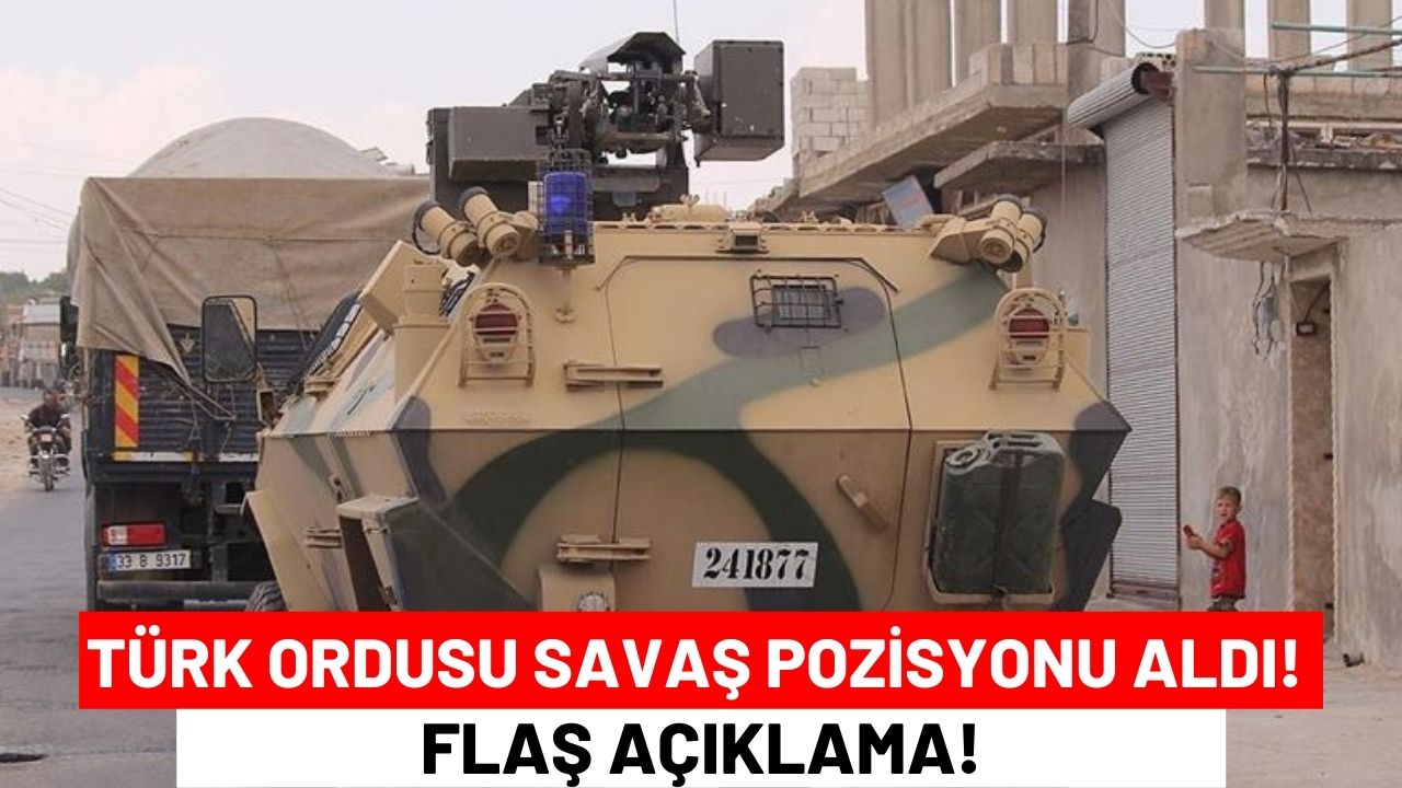 Türk Ordusu Savaş Pozisyonu Aldı! Flaş Açıklama!