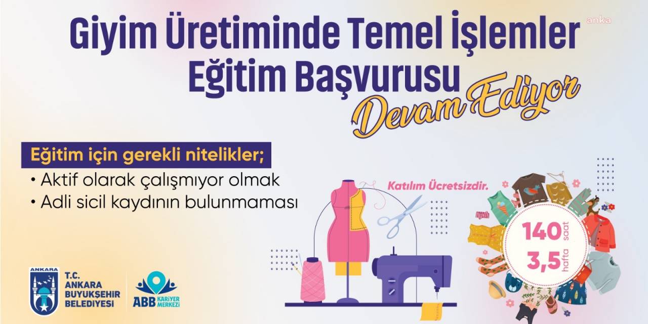 Ankara Büyükşehir'in Giyim Üretiminde Temel İşlemler Eğitimi Başvuruları Devam Ediyor