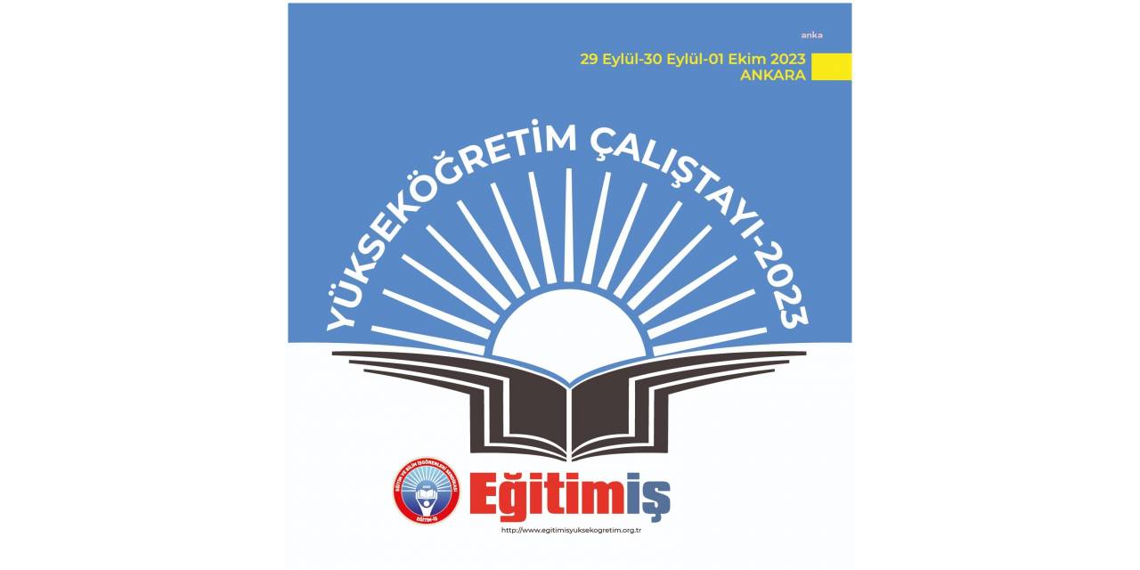Eğitim-iş Sendikası, Ankara'da "Yükseköğretim Çalıştayı" Düzenleyecek