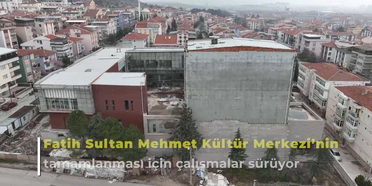 ANKARA BÜYÜKŞEHİR BELEDİYESİ, POLATLI FATİH SULTAN MEHMET KÜLTÜR MERKEZİ’NDE ÇALIŞMALARINI SÜRDÜRÜYOR