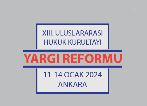 Uluslararası Hukuk Kurultayı, "Yargı Reformu" Başlığıyla Ankara’da Toplanacak