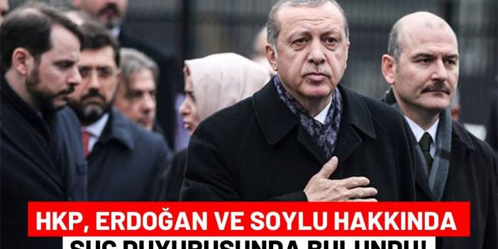 HKP, Erdoğan ve Soylu Hakkında Suç Duyurusunda Bulundu!