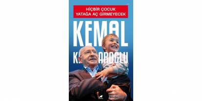 KILIÇDAROĞLU’NUN “HİÇBİR ÇOCUK YATAĞA AÇ GİRMEYECEK” ADLI KİTABI ÇIKTI